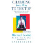 Charming Your Way to the Top: Hollywood's Premier P.R. Executive Shows You How to Get Ahead