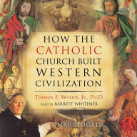 How the Catholic Church Built Western Civilization