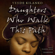 Daughters Who Walk This Path: A Novel