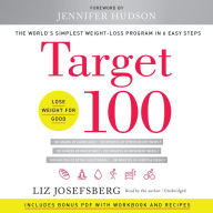 Target 100: The World's Simplest Weight-Loss Program in 6 Easy Steps