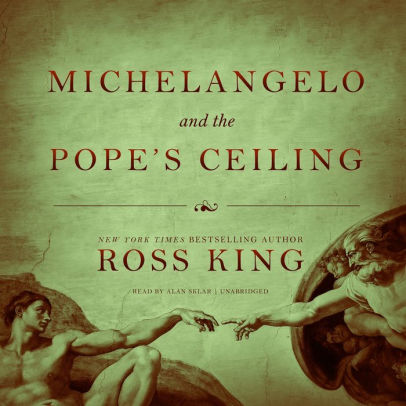 Title: Michelangelo and the Pope's Ceiling (Abridged), Author: Ross King, Alan Sklar