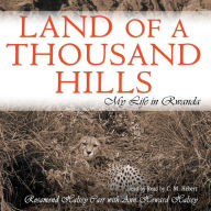 Land of a Thousand Hills: My Life in Rwanda