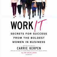 Work It: Secrets for Success from Badass Women in Business