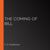 Coming of Bill, The (or: Their Mutual Child; or: The White Hope)
