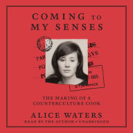 Coming to My Senses: The Making of a Counterculture Cook