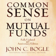 Common Sense on Mutual Funds: Fully Updated 10th Anniversary Edition