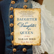 Daughter of a Daughter of a Queen: A Novel