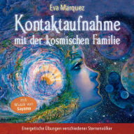 Kontaktaufnahme mit der kosmischen Familie: Energetische Übungen verschiedener Sternenvölker