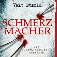 Schmerzmacher: Ein Clara-Vidalis-Thriller