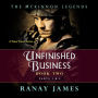 Unfinished Business: Book 2 Parts 1 and 2 The McKinnon Legends (A Time Travel Series)