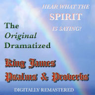 The Original Dramatized King James Psalms and Proverbs