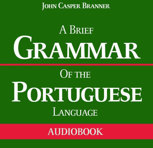 A Brief Grammar of the Portuguese Language