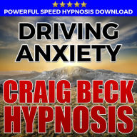 Driving Anxiety: Hypnosis Downloads