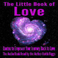 The Little Book of Love: Quotes to Empower Your Journey Back to Love