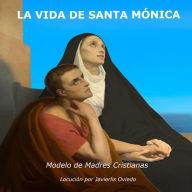 La Vida de Santa Monica: Modelo de madres cristianas