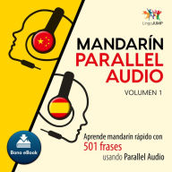 Mandarn Parallel Audio 3: Aprende mandarn rpido con 501 frases usando Parallel Audio - Volumen 1
