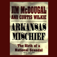 Arkansas Mischief: The Birth of a National Scandal