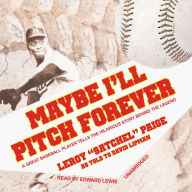 Maybe I'll Pitch Forever: A Great Baseball Player Tells the Hilarious Story behind the Legend