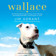 Wallace: The Underdog Who Conquered a Sport, Saved a Marriage, and Championed Pit Bulls-One Flying Disc at a Time