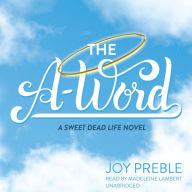 The A-Word: A Sweet Dead Life Novel