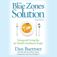 The Blue Zones Solution: Eating and Living like the World's Healthiest People