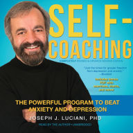 Self-Coaching, Completely Revised and Updated Second Edition: The Powerful Program to Beat Anxiety and Depression