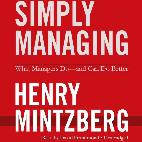 Simply Managing: What Managers Do-and Can Do Better