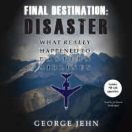 Final Destination: Disaster: What Really Happened to Eastern Air Lines