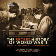 The Secret History of World War II: Spies, Code Breakers, and Covert Operations