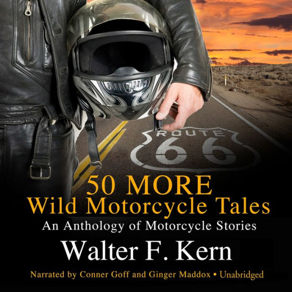 50 More Wild Motorcycle Tales: An Anthology of Motorcycle Stories