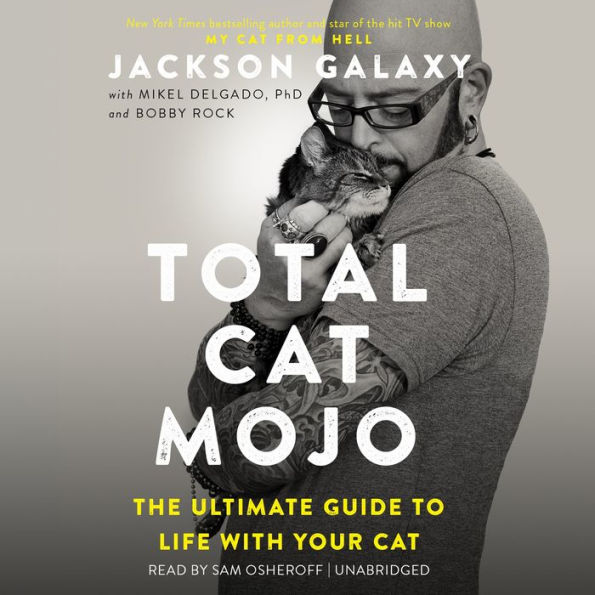 Total Cat Mojo: The Ultimate Guide to Life with Your Cat