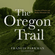 The Oregon Trail: Sketches of Prairie and Rocky-Mountain Life (Abridged)