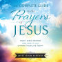 The Complete Guide to the Prayers of Jesus: What Jesus Prayed and How it Can Change Your Life Today