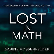 Lost in Math: How Beauty Leads Physics Astray