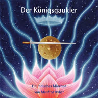 Der Königsgaukler: Ein indisches Märchen