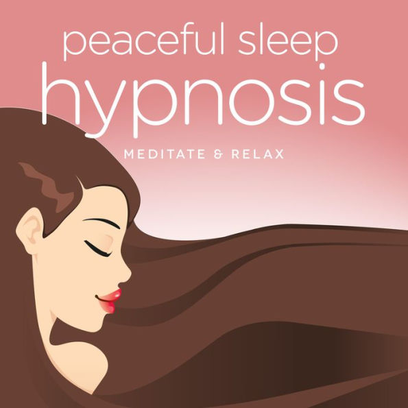 Peaceful Sleep Hypnosis: Meditate & Relax