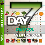 7-Day Detox Challenge: Detox Your Body in 7 Days