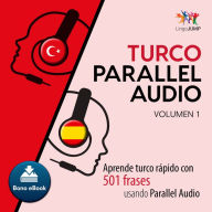 Turco Parallel Audio: Aprende turco rpido con 501 frases usando Parallel Audio - Volumen 1