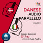 Audio Parallelo Danese: Impara il danese con 501 Frasi utilizzando l'Audio Parallelo - Volume 1