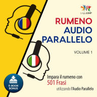 Audio Parallelo Rumeno: Impara il rumeno con 501 Frasi utilizzando l'Audio Parallelo - Volume 1