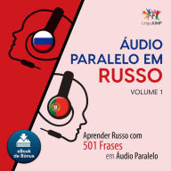 udio Paralelo em Russo: Aprender Russo com 501 Frases em udio Paralelo - Volume 1