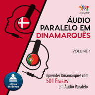 udio Paralelo em Dinamarqus: Aprender Dinamarqus com 501 Frases em udio Paralelo - Volume 1