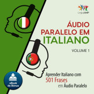 udio Paralelo em Italiano: Aprender Italiano com 501 Frases em udio Paralelo - Volume 1