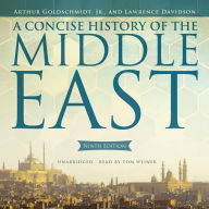 A Concise History of the Middle East: Ninth Edition