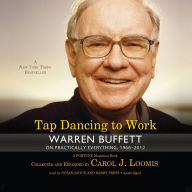 Tap Dancing to Work: Warren Buffett on Practically Everything, 1966-2012: A Fortune Magazine Book