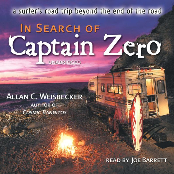 In Search of Captain Zero: A Surfer's Road Trip beyond the End of the Road