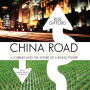 China Road: A Journey into the Future of a Rising Power