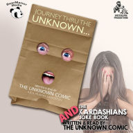 The Unknown Comic Collection: Journey Thru the Unknown and the Kardashians & Joke Book