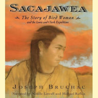 Sacajawea: The Story of Bird Woman and the Lewis and Clark Expedition