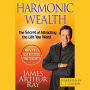 Harmonic Wealth: The Secret of Attracting the Life You Want